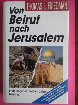 Von Beirut nach Jerusalem. Erfahrungen in Nahen Osten - eine Analyse der Hintergründe. Aus dem Amerikanischen