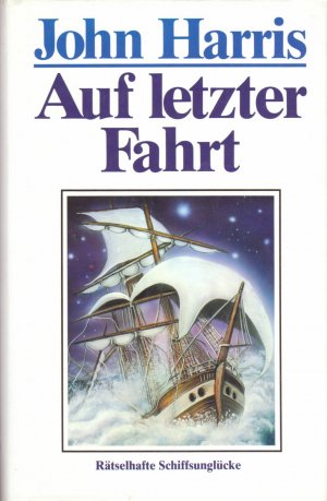 gebrauchtes Buch – John Harris – Auf letzter Fahrt. Rätselhafte Schiffsunglücke.