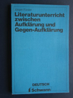 gebrauchtes Buch – Jürgen Förster – Literaturunterricht zwischen Aufklärung und Gegenaufklärung