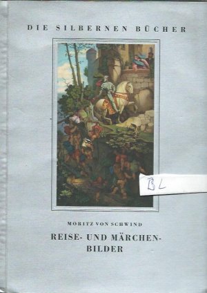 antiquarisches Buch – Moritz von Schwind – Die Silbernen Bucher: Reise- und Maerchen-Bilder