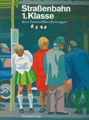 Straßenbahn 1. Klasse. Text von Alfons Schweiggert.