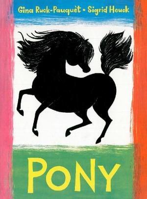 Pony. Gina Ruck-Pauquèt.