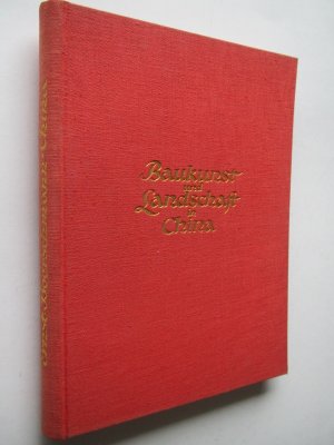 Baukunst und Landschaft in China. Eine Reise durch zwölf Provinzen. 11.-20.Tsd. Berlin, Wasmuth (1926). * 288 Tafeln mit Abb. * XXV, 288 S. Goldgepr. […]