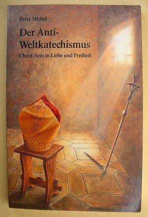 gebrauchtes Buch – Peter Michel – DER ANTI- WELTKATECHISMUS - Christ-Sein in Liebe und Freiheit