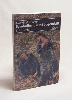 gebrauchtes Buch – Alastair Mackintosh – Symbolismus und Jugendstil / Alastair Mackintosh. [Aus d. Engl. übertr. von Gerda Kurz u. Siglinde Summerer]