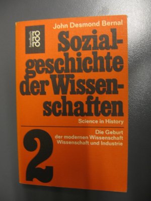 antiquarisches Buch – Bernal, John D.: [Science in history. dt.] Sozialgeschichte der Wissenschaften. - Reinbek bei Hamburg : Rowohlt [Mehrteiliges Werk]; Teil: Bd. 3. Die exakten Naturwissenschaften im 20. Jahrhundert, die biologischen Naturwissenschaften im 20. Jahrhundert