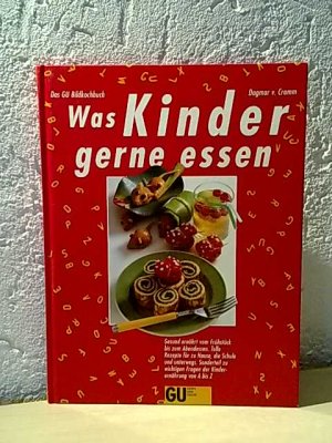 Was Kinder gerne essen - Das GU Bildkochbuch