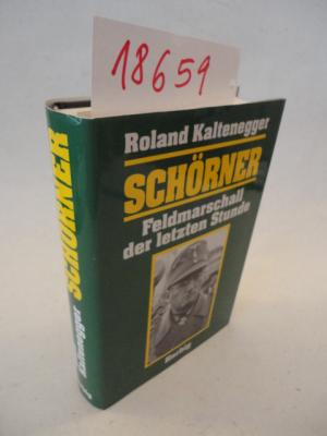 gebrauchtes Buch – Roland Kaltenegger – Schörner, Feldmarschall der letzten Stunde. Biographie, mit 59 Abbildungen und Dokumenten * mit O r i g i n a l - S c h u t z u m s c h l a g