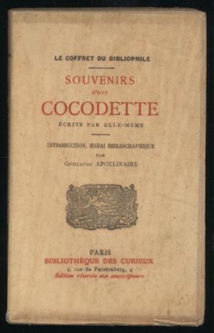 Souvenirs d'une Cocodette. Écrits par elle-même. Introduction, essai bibliographique par Guillaume Apollinaire [= Le coffret du bibliophile]