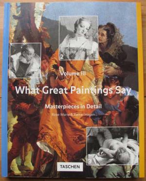 What Great Paintings Say: Masterpieces in Detail. Volume III