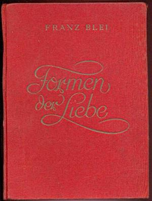 Formen der Liebe. Mit über 100 Abbildungen nach zeitgenössischen Originalen und Photographien sowie Farbtafeln