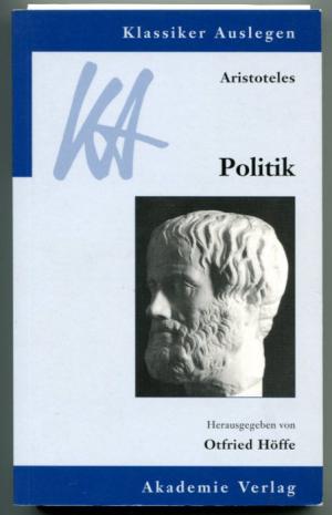 Aristoteles. Politik. Klassiker Auslegen