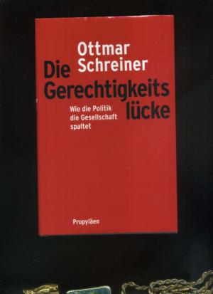 gebrauchtes Buch – Ottmar Schreiner – Die Gerechtigkeitslücke: Wie die Politik die Gesellschaft spaltet.