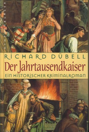 gebrauchtes Buch – Richard Dübell – Der Jahrtausendkaiser. Ein historischer Kriminalroman