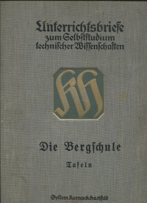 Die Bergschule. Tafeln. Praktisches Lehr- und Handbuch zur Ausbildung von Werksbeamten auf den Bergwerken und Aufbereitungsanstalten / System Karnack- […]