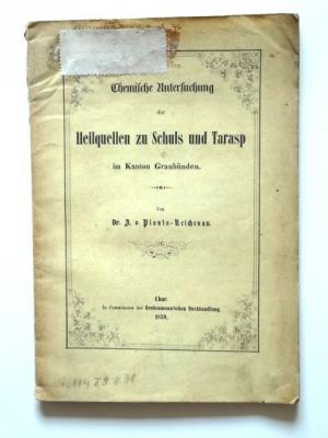 Chemische Untersuchung der Heilquellen zu Schuls und Tarasp im Kanton Graubünden.