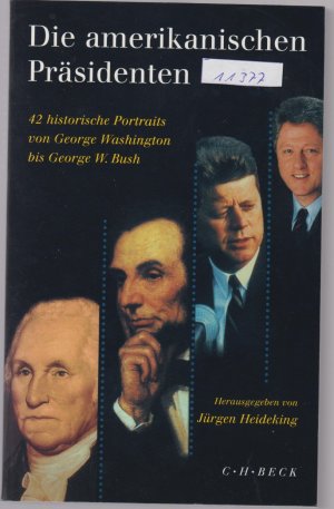 gebrauchtes Buch – Hrsg.Heideking,Jürgen – Die amerikanischen Präsidenten - 42 historische Portraits von George Washington bis George W.Bush