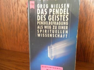 Das Pendel des Geistes - Pendelbefragung als Weg zu einer spirituellen Wissenschaft