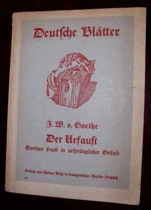 Der Urfaust: Goethes Faust in ursprünglicher Gestalt