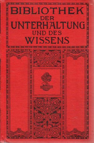 Bibliothek der Unterhaltung und des Wissens. Jahrgang 1913. Elfter (11.) Band