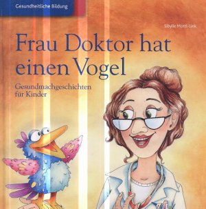 Frau Doktor Hat Einen Vogel Gesundmachgeschichten Fur Kinder Sibylle Mottl Link Buch Gebraucht Kaufen A01p06l801zzu