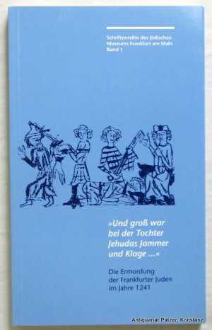 gebrauchtes Buch – Und groß war bei der Tochter Jehudas Jammer und Klage – Die Ermordung der Frankfurter Juden im Jahre 1241