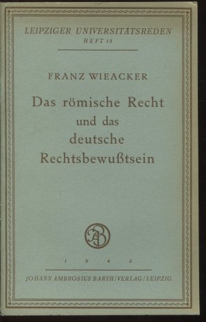 Das römische Recht und das deutsche Rechtsbewußtsein (Leipziger Universitätsreden, 13)