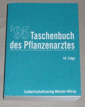 Taschenbuch des Pflanzenarztes 95., der aktuelle Helfer zur Erkennung und Bekämpfung von Krankheiten und Schädlingen an Kulturpflanzen und Vorräten sowie zur Ausschaltung von Unkräutern : 1995.