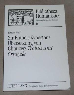 Sir Francis Kynastons Übersetzung von Chaucers Troilus und Criseyde., Interpretation, Edition und Kommentar.