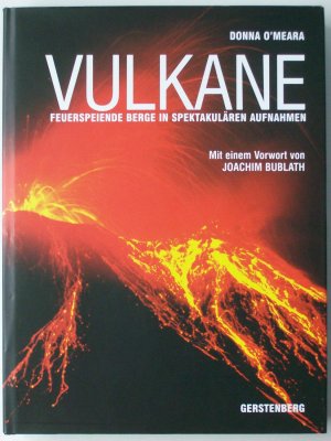 gebrauchtes Buch – O'Meara, Donna – Vulkane - Feuerspeiende Berge in spektakulären Aufnahmen. Mit einem Vorwort von Joachim Bublath