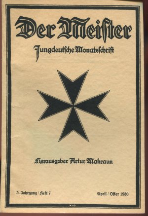 Der Meister. Jungdeutsche Monatsschrift. 5. Jahrgang, 7. Heft, April 1930 (Die Jungdeutschen und Youngdeutschland, Vorfeldkampf in der Politik, Politische […]