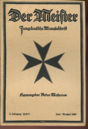 Der Meister. Jungdeutsche Monatsschrift. 5. Jahrgang, 9. Heft, Juni 1930 (Die drei Aufbruchsbewegungen, Der Einsatz einer Volksbewegung, Staatsinteresse […]