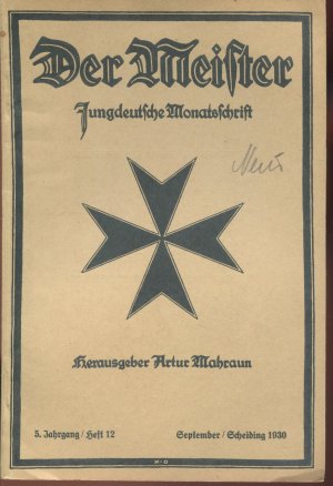 Der Meister. Jungdeutsche Monatsschrift. 5. Jahrgang, 12. Heft, Sepember 1930 (Um das Vorrecht des Aktivismus, Gegensätze in der Deutschen Staatspartei […]