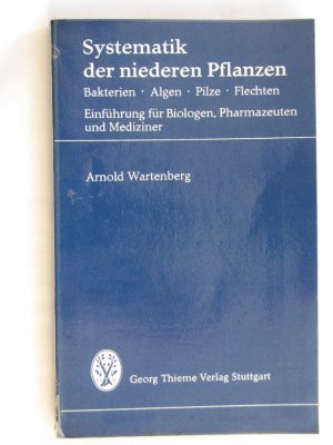 gebrauchtes Buch – Arnold Wartenberg – Systematik der niederen Pflanzen : Bakterien, Algen, Pilze, Flechten. Eine Einführung [Mit] 1 Tab. [Zeichn.: K.-H. Hampp.]