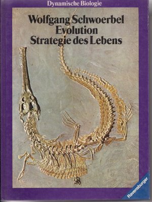 Evolution - Strategie des Lebens - Dynamische Biologie - Band 10