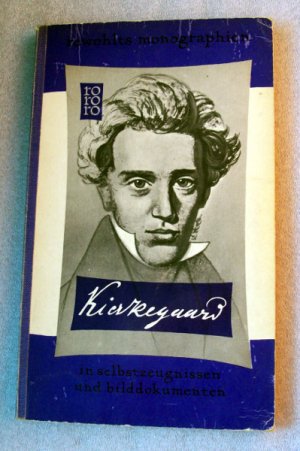 Sören Kierkegaard in Selbstzeugnissen und Bilddokumenten / rowohlts monographien - Rohde, Peter P. / Dohrenburg, Thyra / Raabe, Paul