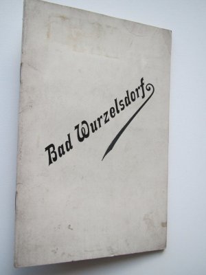 Bad Wurzelsdorf. Prospect. (Wurzelsdorf 1895). * Mit 4 Tafeln und 1 Karte.* 1 Bl., 10 S. Orig.-Brosch.