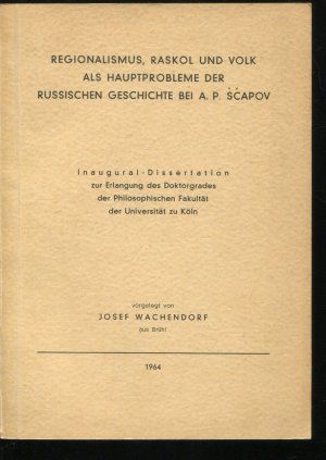 Regionalismus, Raskol und Volk als Hauptprobleme der russischen Geschichte bei A.P. Scapov