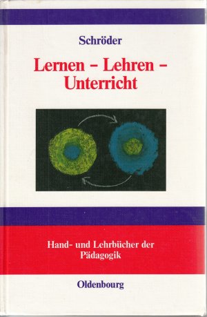 Lernen - Lehren - Unterricht - Lernpsychologische und didaktische Grundlagen