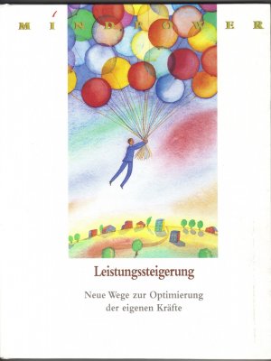 Mindpower / Leistungssteigerung -  Neue Wege zur Optimierung der eigenen Kräfte