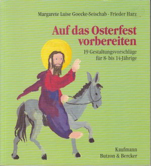 gebrauchtes Buch – Goecke-Seischab, Margarete L – Auf das Osterfest vorbereiten - 19 Gestaltungsvorschläge für 8- bis 14- Jährige