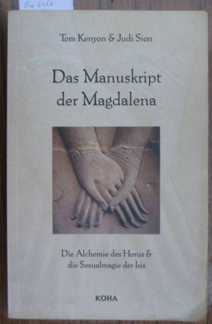 Das Manuskript der Magdalena. Die Alchemie des Horus & die Sexualmagie der Isis. Aus dem Englischen von Nayoma de Haen.