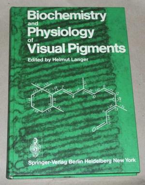 Biochemistry and physiology of visual pigments., Symposium held at Inst. f. Tierphysiologie, Ruhr-Univ. Bochum, W. Germany, August 27 - 30, 1972.