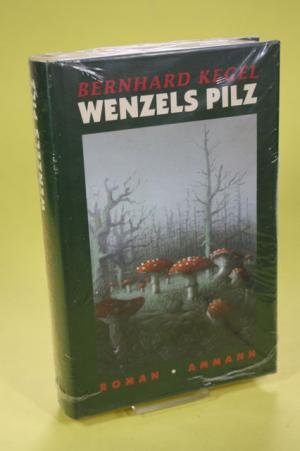 gebrauchtes Buch – Bernhard Kegel – Wenzels Pilz - Roman