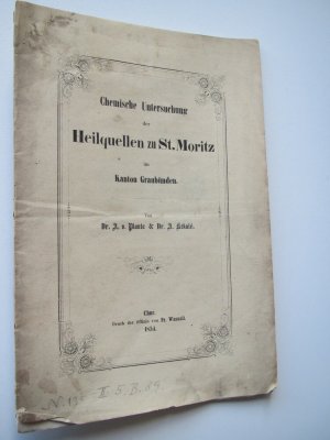 Chemische Untersuchung der Heilquellen zu St. Moritz im Kanton Graubünden. Chur, Druck der Offizin von Fr. Wassali, 1854. 30 S. Orig.-Brosch.