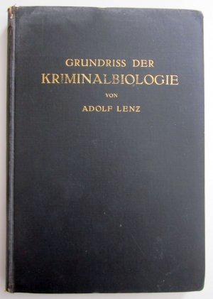 Grundriss der Kriminalbiologie: Werden und Wesen der Persönlichkeit des Täters nach Untersuchungen an Sträflingen