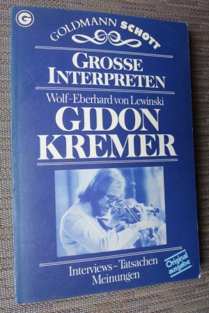 gebrauchtes Buch – Wolf E. von Lewinski – Gidon Kremer: Interviews - Tatsachen - Meinungen. Originalausgabe  = Reihe GROSSE INTERPRETEN