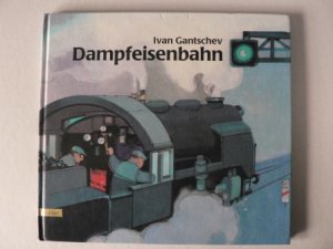 gebrauchtes Buch – Gantschev, Ivan (Illustr – Dampfeisenbahn