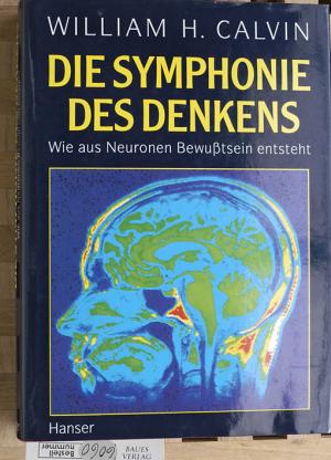 gebrauchtes Buch – Calvin, William H – Die Symphonie des Denkens. wie aus Neuronen Bewusstsein entsteht. Aus dem Amerikan. von Friedrich Griese