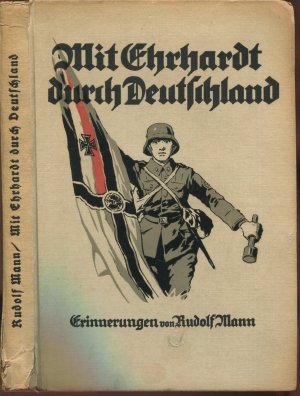 Mit Ehrhardt durch Deutschland. Erinnerungen eines Mitkämpfers von der 2. Marinebrigade